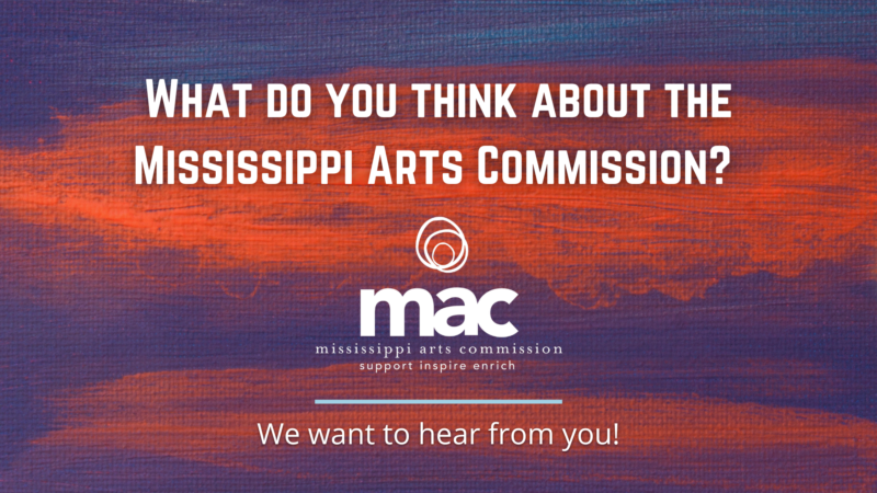 What do you think about the Mississippi Arts Commission? (MAC logo) :designed line: We want to hear from you! Blue and redish painted background