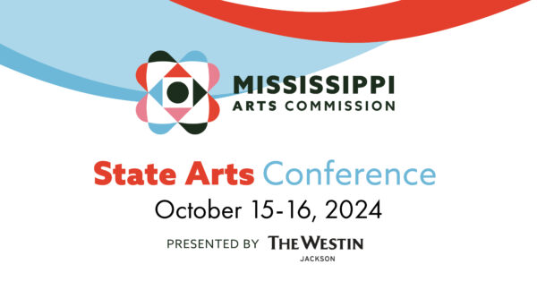 2024 State Arts Conference October 15-16, 2024 presented by the Westin Jackson. Register Now