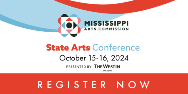 2024 State Arts Conference October 15-16, 2024 presented by the Westin Jackson. Register Now